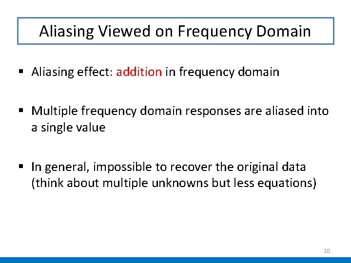Aliasing Viewed on Frequency Domain § Aliasing effect: addition in frequency domain § Multiple Aliasing Viewed on Frequency Domain § Aliasing effect: addition in frequency domain § Multiple