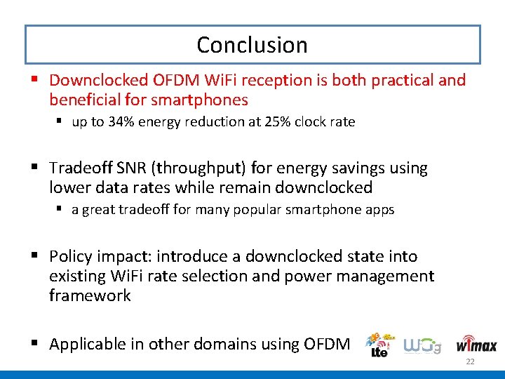 Conclusion § Downclocked OFDM Wi. Fi reception is both practical and beneficial for smartphones Conclusion § Downclocked OFDM Wi. Fi reception is both practical and beneficial for smartphones