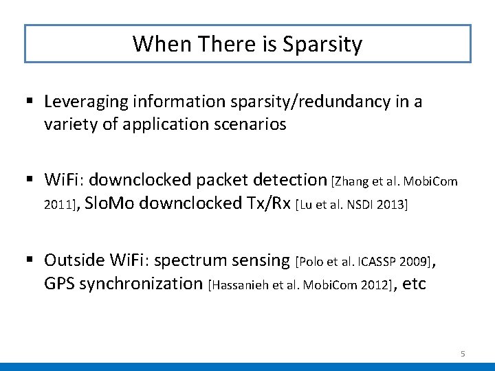 When There is Sparsity § Leveraging information sparsity/redundancy in a variety of application scenarios When There is Sparsity § Leveraging information sparsity/redundancy in a variety of application scenarios