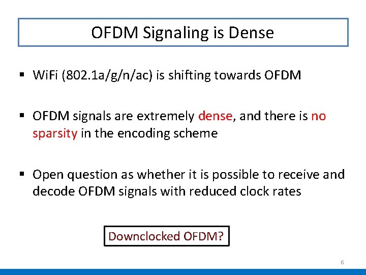 OFDM Signaling is Dense § Wi. Fi (802. 1 a/g/n/ac) is shifting towards OFDM OFDM Signaling is Dense § Wi. Fi (802. 1 a/g/n/ac) is shifting towards OFDM