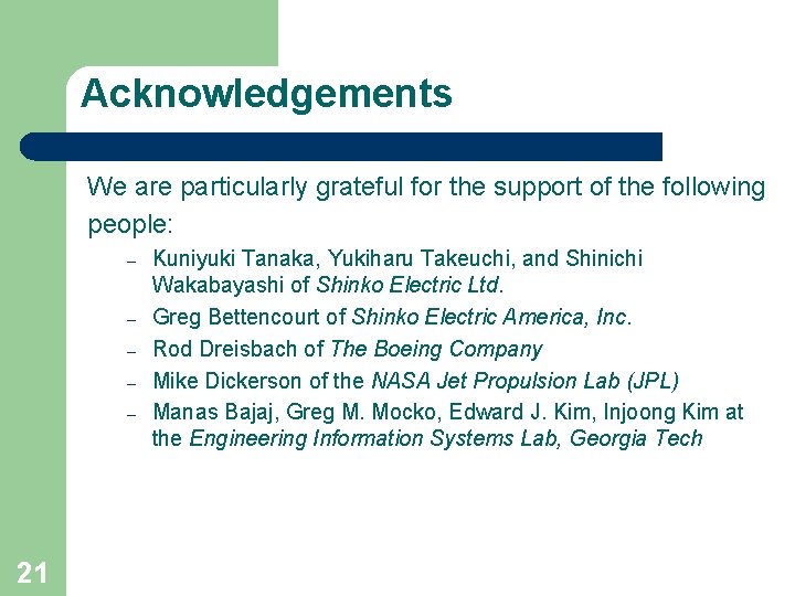 Acknowledgements We are particularly grateful for the support of the following people: – –