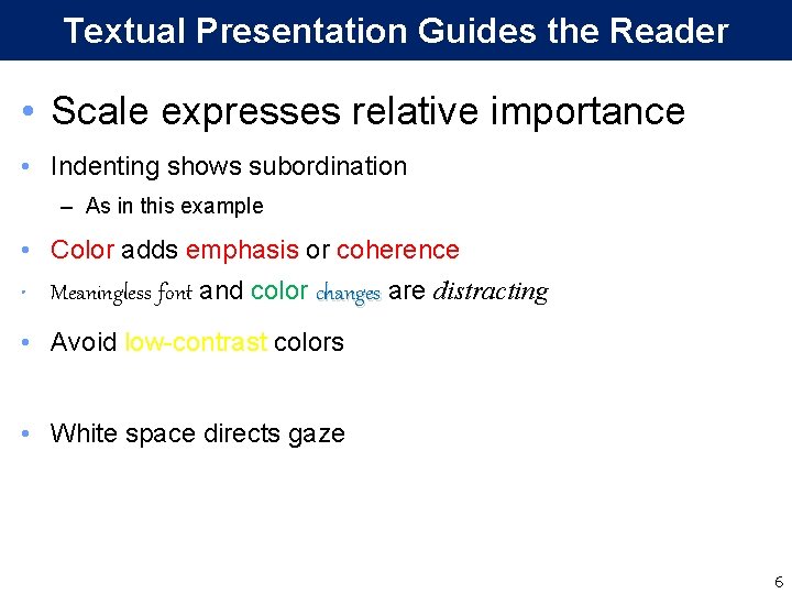 Textual Presentation Guides the Reader • Scale expresses relative importance • Indenting shows subordination