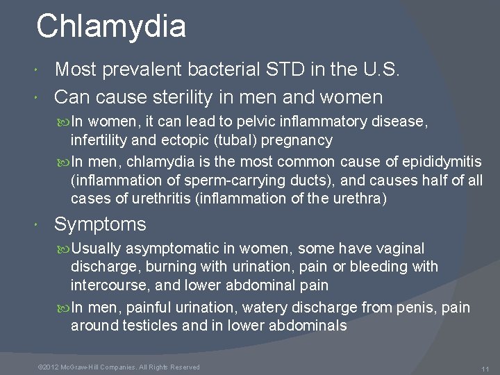 Chlamydia Most prevalent bacterial STD in the U. S. Can cause sterility in men