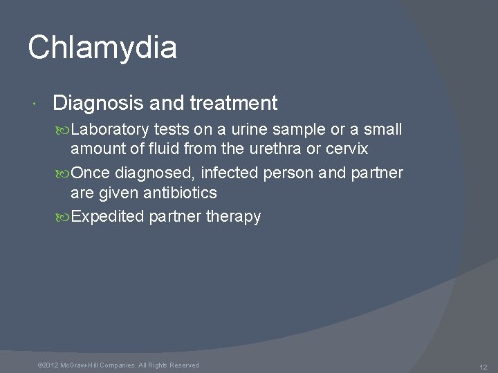 Chlamydia Diagnosis and treatment Laboratory tests on a urine sample or a small amount