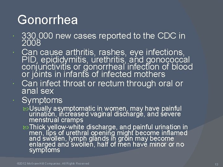 Gonorrhea 330, 000 new cases reported to the CDC in 2008 Can cause arthritis,