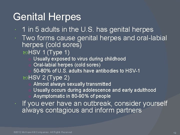 Genital Herpes 1 in 5 adults in the U. S. has genital herpes Two