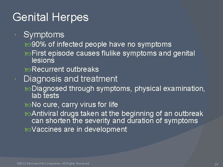 Genital Herpes Symptoms 90% of infected people have no symptoms First episode causes flulike