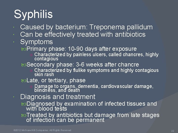 Syphilis Caused by bacterium: Treponema pallidum Can be effectively treated with antibiotics Symptoms Primary