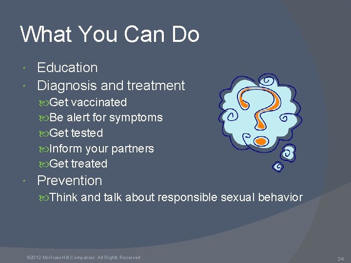 What You Can Do Education Diagnosis and treatment Get vaccinated Be alert for symptoms