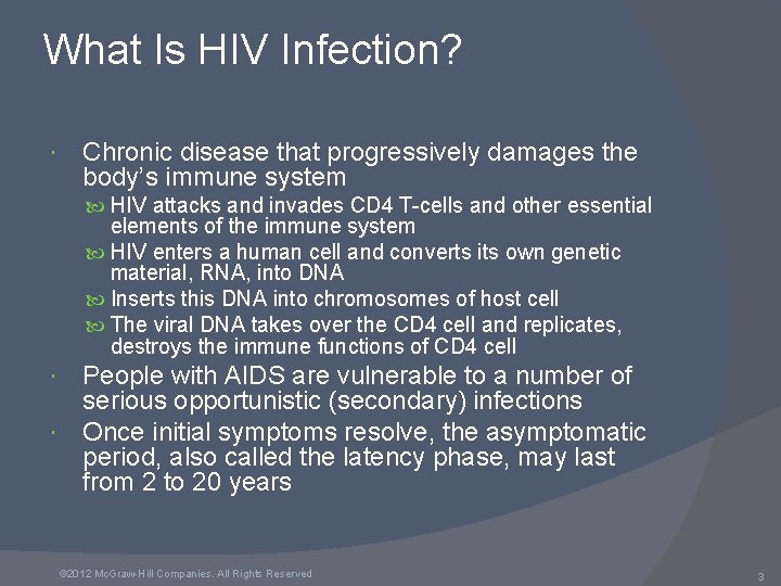 What Is HIV Infection? Chronic disease that progressively damages the body’s immune system HIV