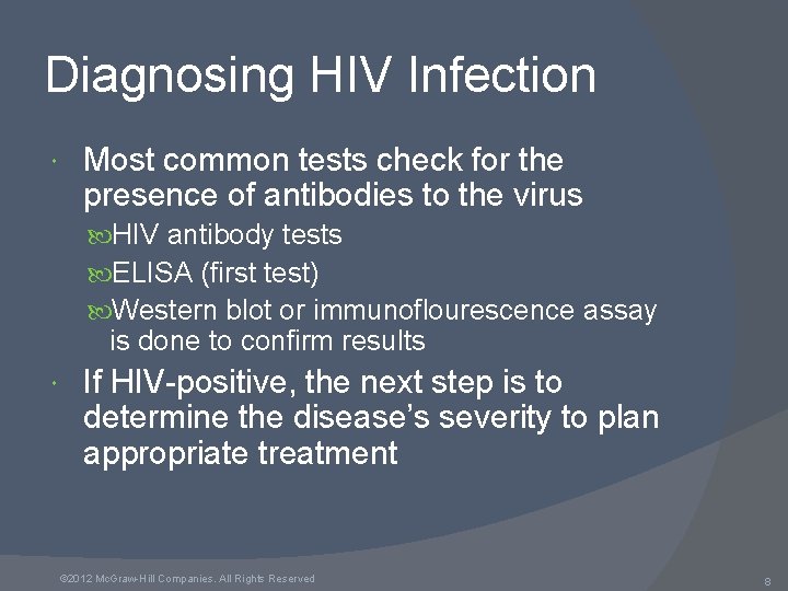 Diagnosing HIV Infection Most common tests check for the presence of antibodies to the