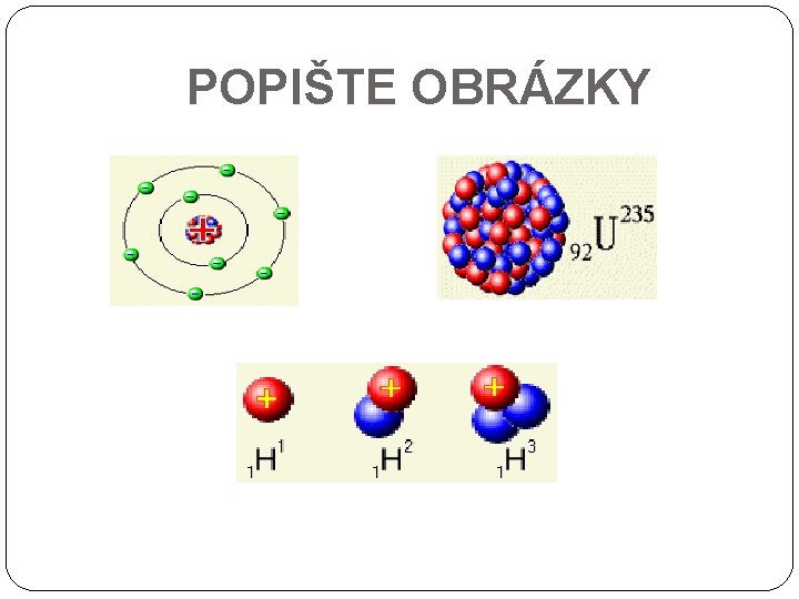 POPIŠTE OBRÁZKY 