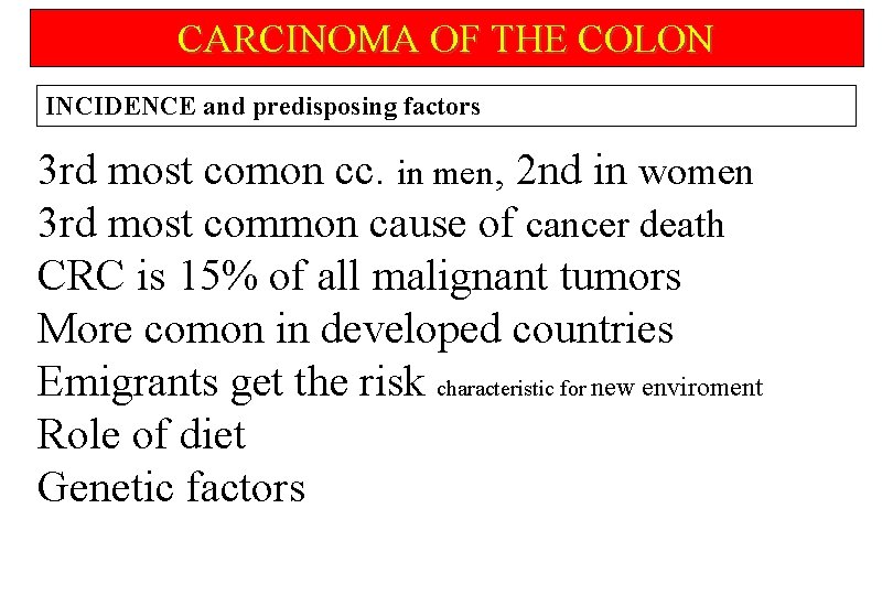 CARCINOMA OF THE COLON INCIDENCE and predisposing factors 3 rd most comon cc. in