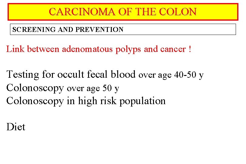 CARCINOMA OF THE COLON SCREENING AND PREVENTION Link between adenomatous polyps and cancer !