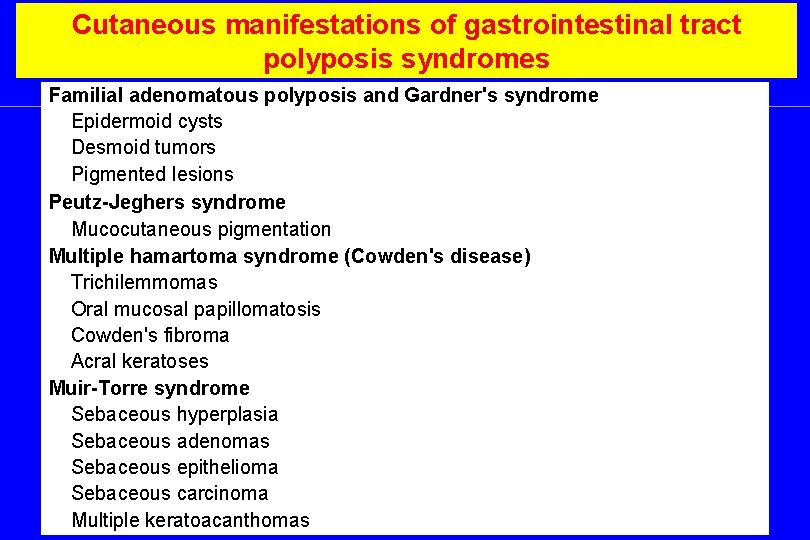 Cutaneous manifestations of gastrointestinal tract polyposis syndromes Familial adenomatous polyposis and Gardner's syndrome Epidermoid