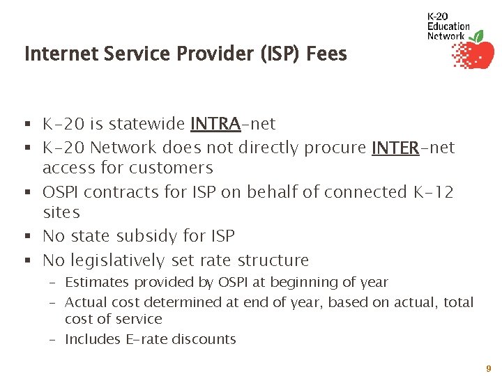 Internet Service Provider (ISP) Fees § K-20 is statewide INTRA-net § K-20 Network does