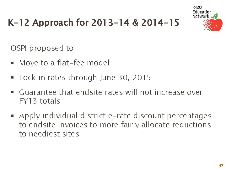 K-12 Approach for 2013 -14 & 2014 -15 OSPI proposed to: § Move to