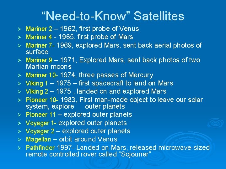 “Need-to-Know” Satellites Mariner 2 – 1962, first probe of Venus Ø Mariner 4 -