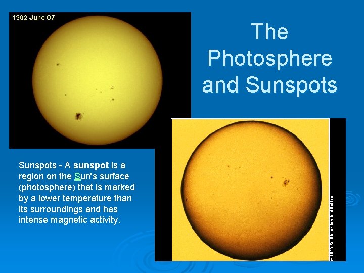 The Photosphere and Sunspots - A sunspot is a region on the Sun's surface