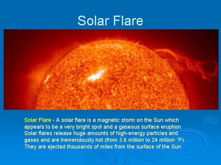 Solar Flare - A solar flare is a magnetic storm on the Sun which