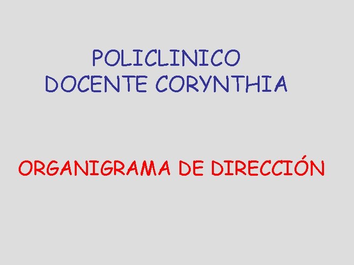 POLICLINICO DOCENTE CORYNTHIA ORGANIGRAMA DE DIRECCIÓN 