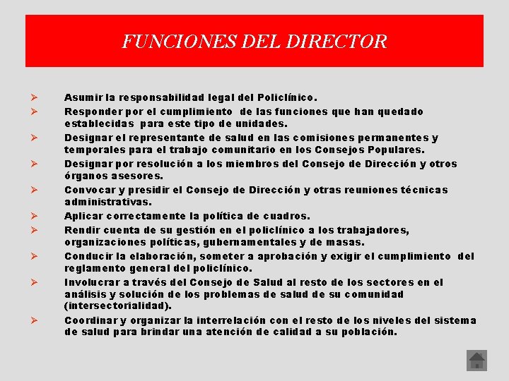 FUNCIONES DEL DIRECTOR Ø Ø Ø Ø Ø Asumir la responsabilidad legal del Policlínico.