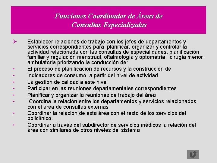 Funciones Coordinador de Áreas de Consultas Especializadas Ø • • Establecer relaciones de trabajo