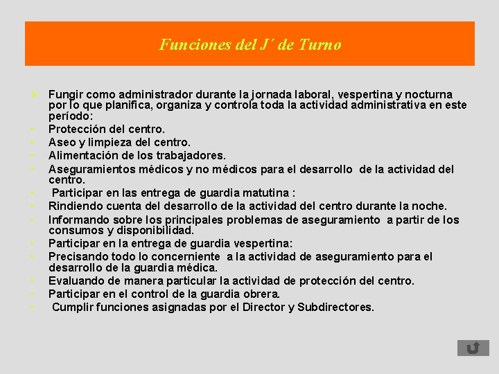 Funciones del J´ de Turno Ø Fungir como administrador durante la jornada laboral, vespertina