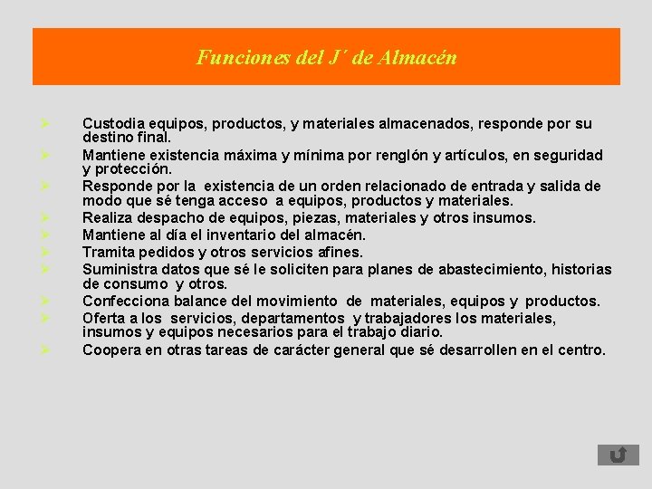 Funciones del J´ de Almacén Ø Ø Ø Ø Ø Custodia equipos, productos, y
