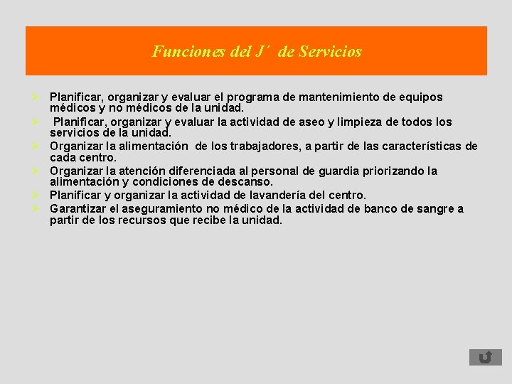 Funciones del J´ de Servicios Ø Planificar, organizar y evaluar el programa de mantenimiento