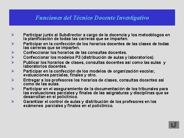 Funciones del Técnico Docente Investigativo Ø Ø Ø Ø Ø Participar junto al Subdirector