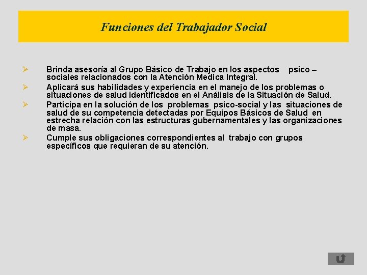 Funciones del Trabajador Social Ø Ø Brinda asesoría al Grupo Básico de Trabajo en