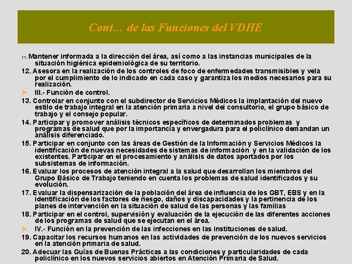 Cont… de las Funciones del VDHE Mantener informada a la dirección del área, así
