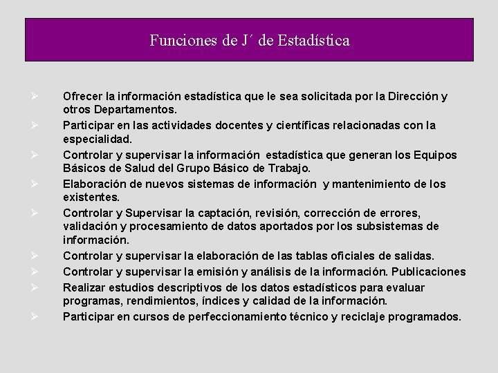 Funciones de J´ de Estadística Ø Ø Ø Ø Ø Ofrecer la información estadística