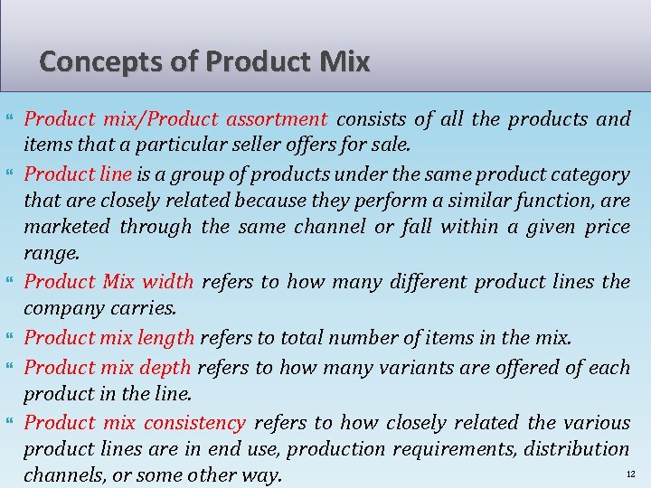 Concepts of Product Mix Product mix/Product assortment consists of all the products and items Concepts of Product Mix Product mix/Product assortment consists of all the products and items