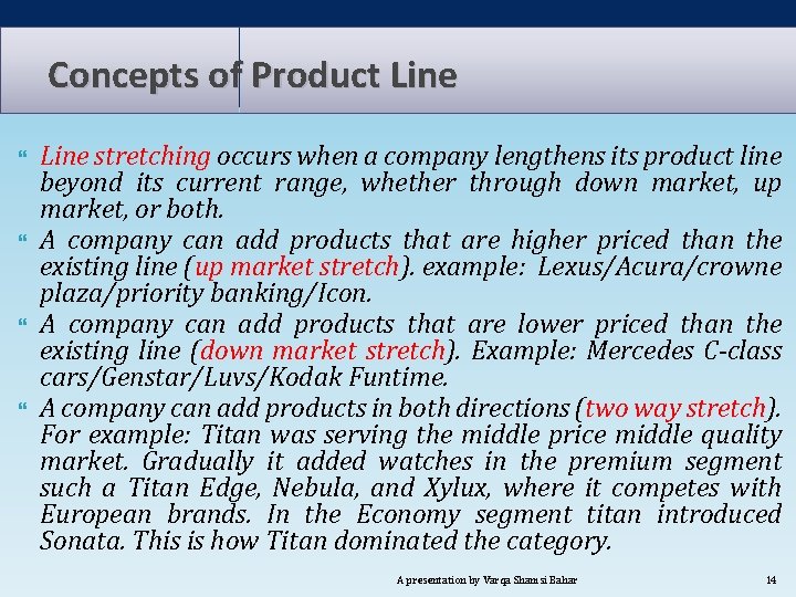 Concepts of Product Line stretching occurs when a company lengthens its product line beyond Concepts of Product Line stretching occurs when a company lengthens its product line beyond