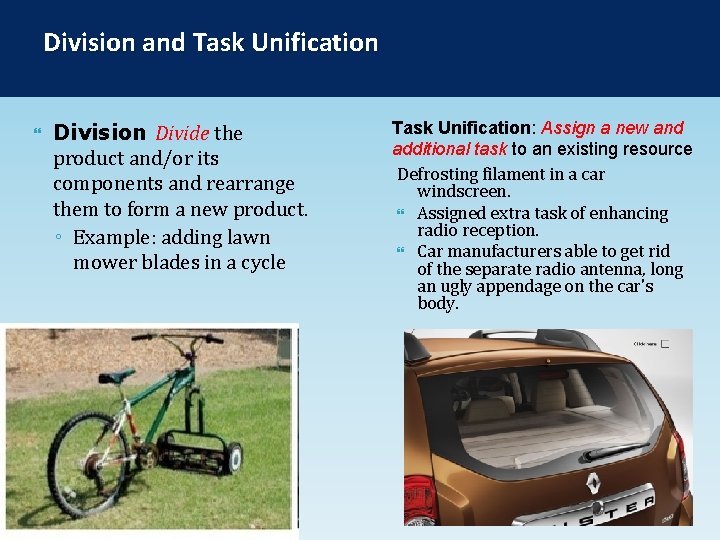 Division and Task Unification Division Divide the product and/or its components and rearrange them Division and Task Unification Division Divide the product and/or its components and rearrange them