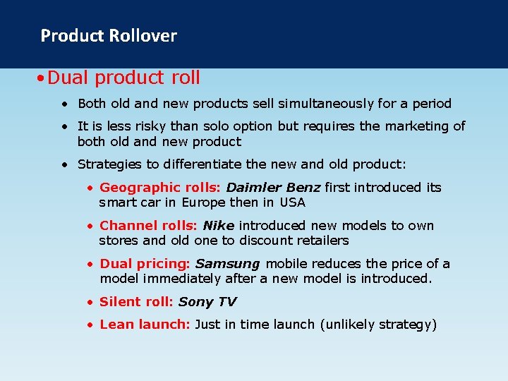 Product Rollover • Dual product roll • Both old and new products sell simultaneously Product Rollover • Dual product roll • Both old and new products sell simultaneously