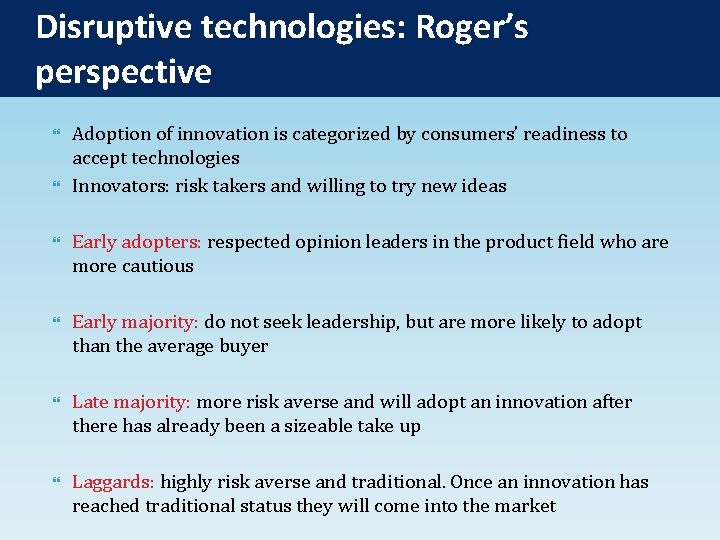 Disruptive technologies: Roger’s perspective Adoption of innovation is categorized by consumers’ readiness to accept Disruptive technologies: Roger’s perspective Adoption of innovation is categorized by consumers’ readiness to accept