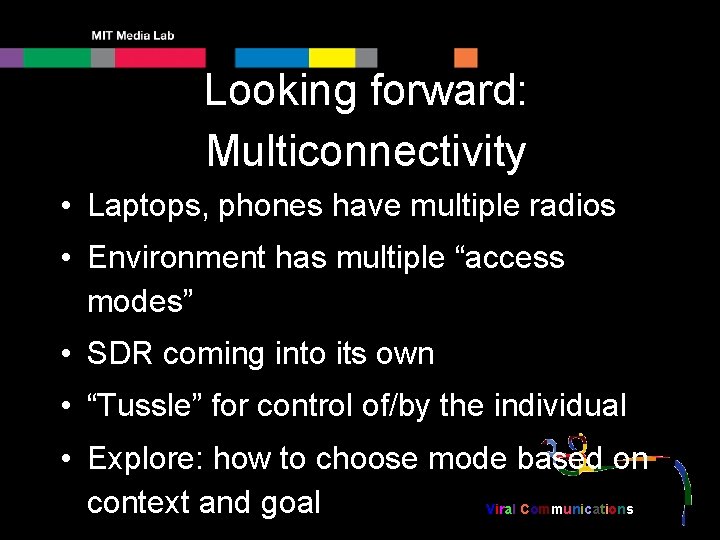 Looking forward: Multiconnectivity • Laptops, phones have multiple radios • Environment has multiple “access