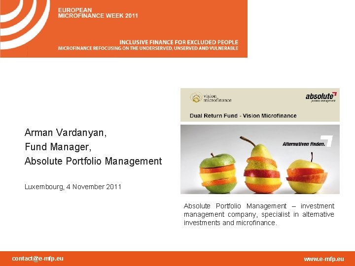 Arman Vardanyan, Fund Manager, Absolute Portfolio Management Luxembourg, 4 November 2011 Absolute Portfolio Management