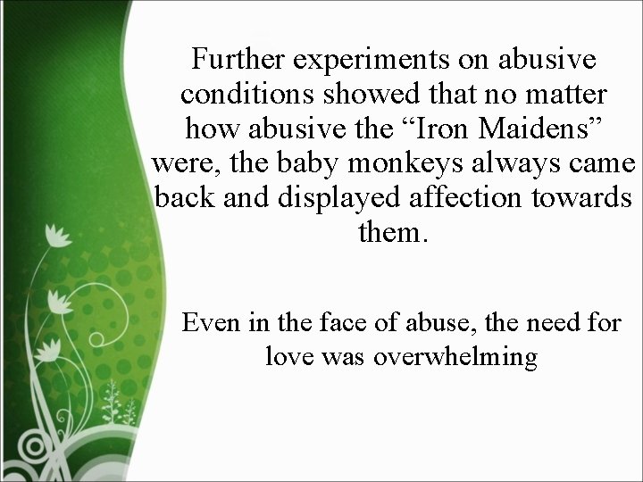 Further experiments on abusive conditions showed that no matter how abusive the “Iron Maidens”