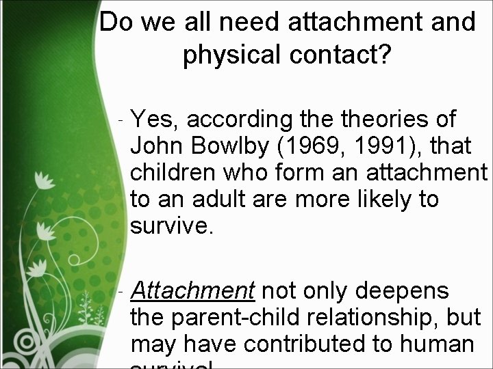 Do we all need attachment and physical contact? ‐ Yes, according theories of John