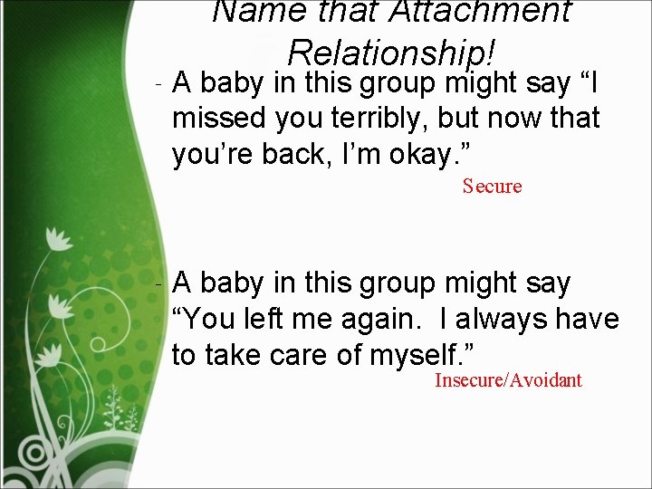 ‐A Name that Attachment Relationship! baby in this group might say “I missed you