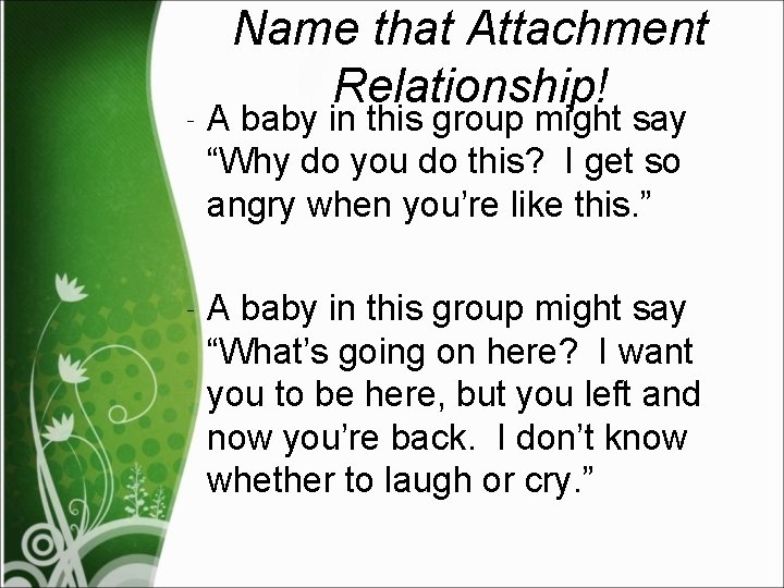 ‐A Name that Attachment Relationship! baby in this group might say “Why do you