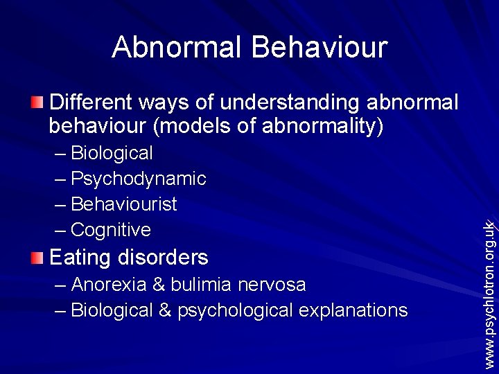 Abnormal Behaviour – Biological – Psychodynamic – Behaviourist – Cognitive Eating disorders – Anorexia