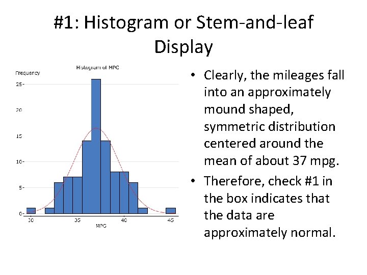 #1: Histogram or Stem-and-leaf Display • Clearly, the mileages fall into an approximately mound #1: Histogram or Stem-and-leaf Display • Clearly, the mileages fall into an approximately mound