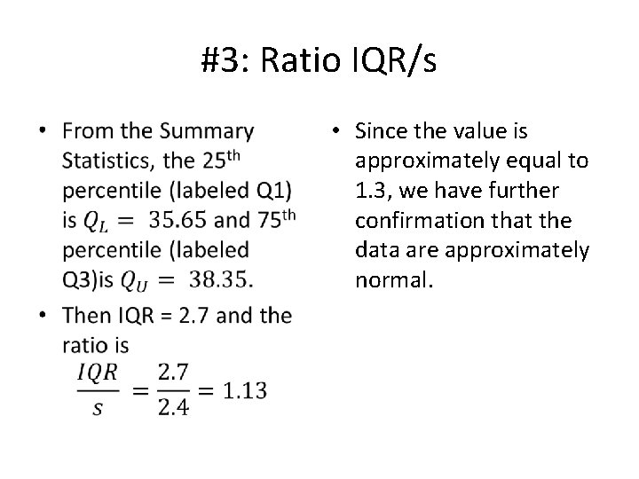 #3: Ratio IQR/s • • Since the value is approximately equal to 1. 3, #3: Ratio IQR/s • • Since the value is approximately equal to 1. 3,