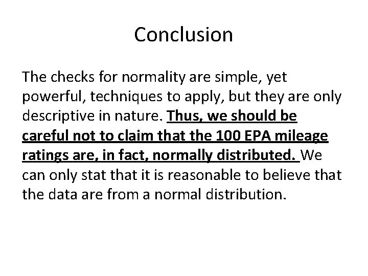 Conclusion The checks for normality are simple, yet powerful, techniques to apply, but they Conclusion The checks for normality are simple, yet powerful, techniques to apply, but they