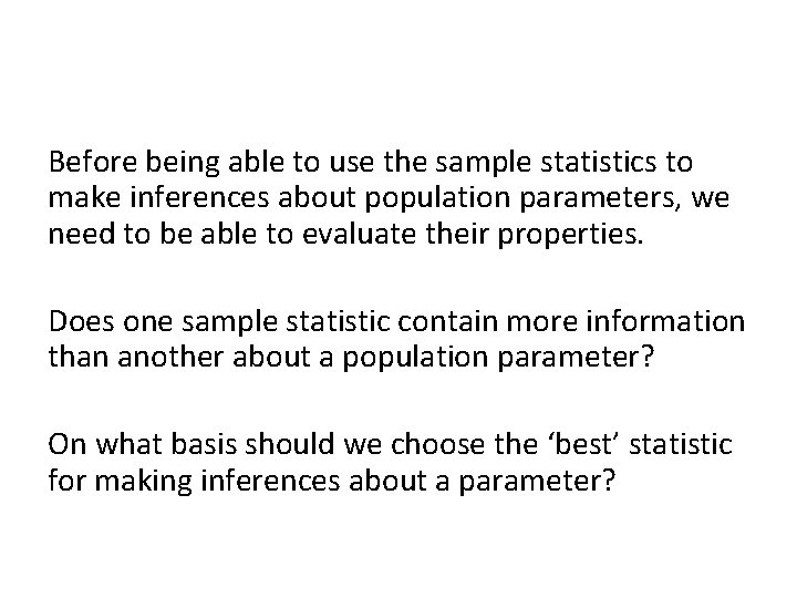 Before being able to use the sample statistics to make inferences about population parameters, Before being able to use the sample statistics to make inferences about population parameters,